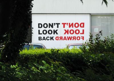 Don't look forward, Don't look back Don't look forward, Don't look back