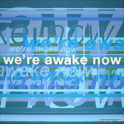 We're awake now We're awake now