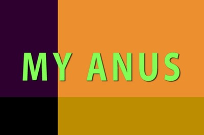 my anus my anus